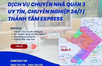 Dịch Vụ Chuyển Nhà Quận 3 Uy Tín, Chuyên Nghiệp 24/7 | Thành Tâm Express